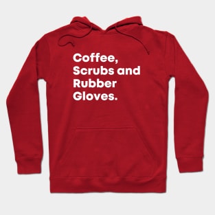 Coffee, Scrubs and Rubber Gloves Nurse Quote Hoodie